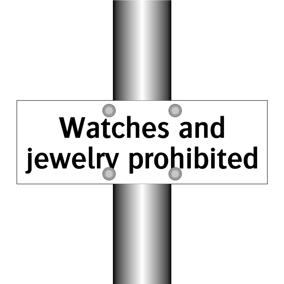 Watches and jewelry prohibited