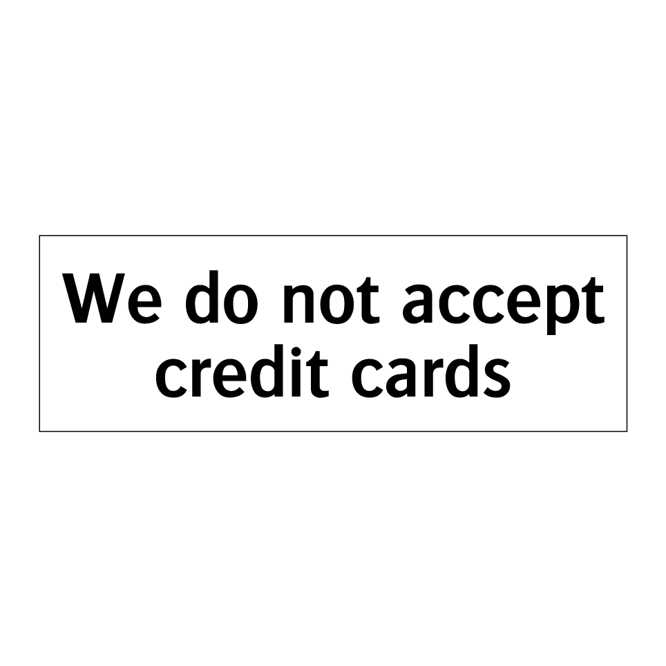 We do not accept credit cards