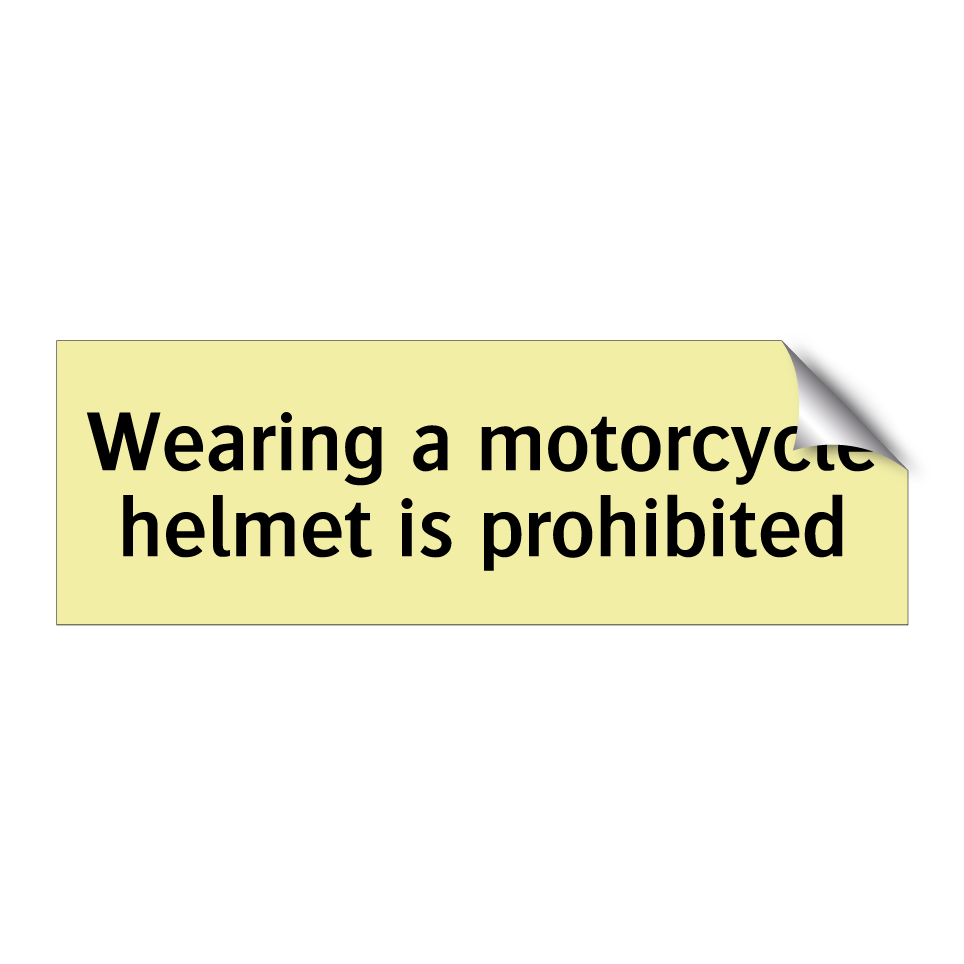 Wearing a motorcycle helmet is prohibited