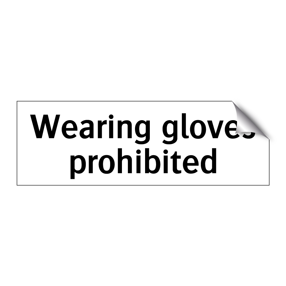 Wearing gloves prohibited