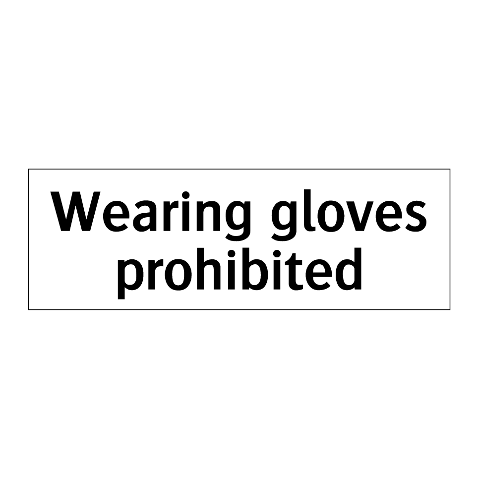 Wearing gloves prohibited