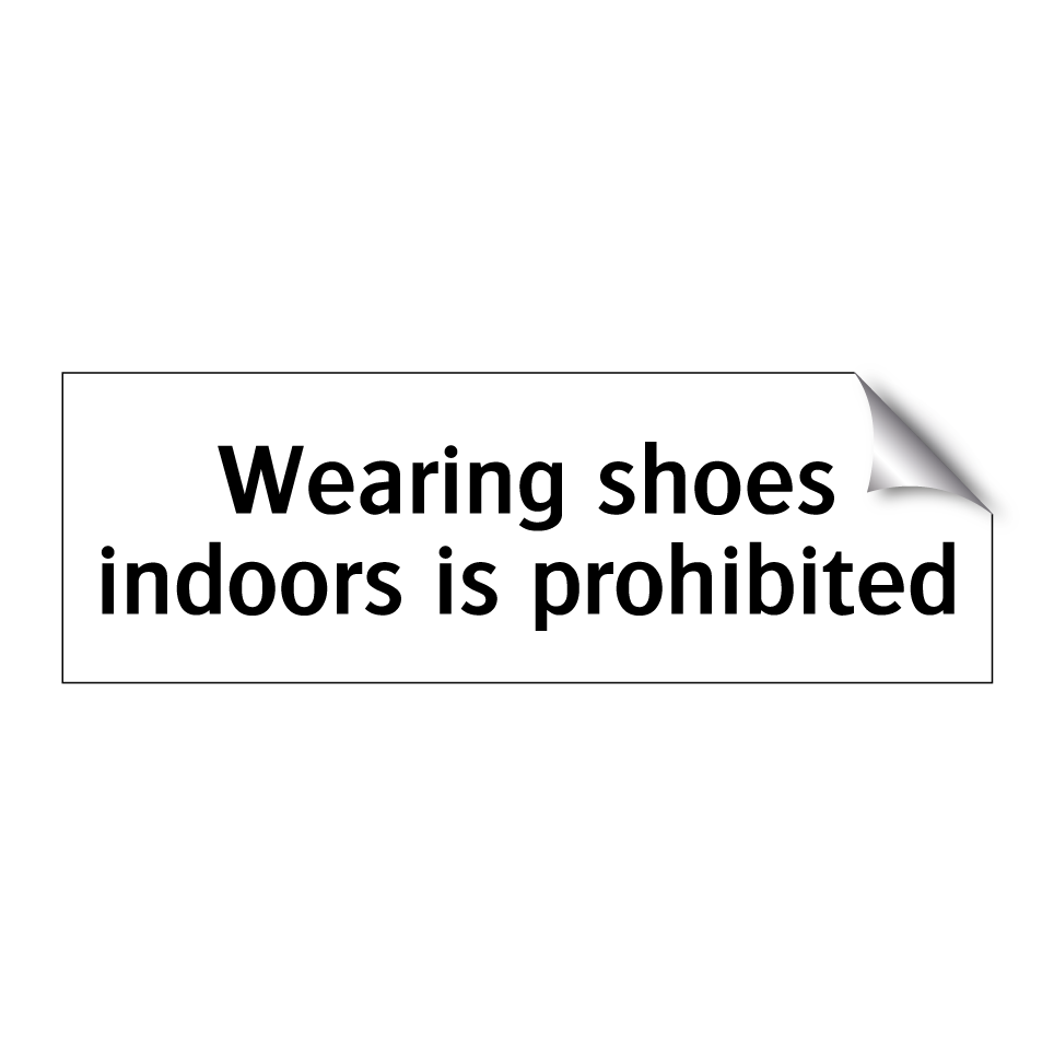 Wearing shoes indoors is prohibited