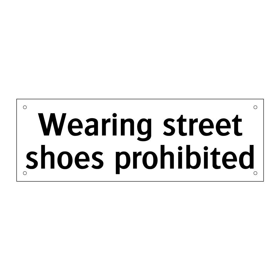 Wearing street shoes prohibited