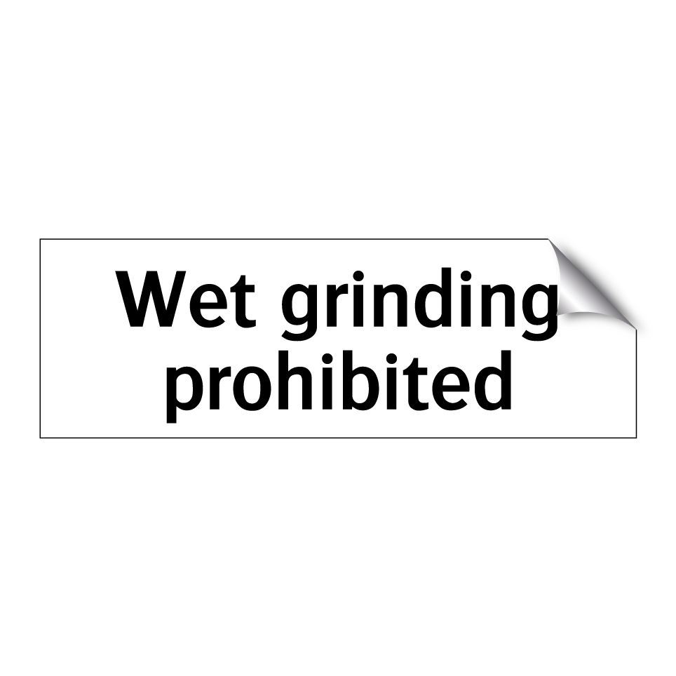 Wet grinding prohibited