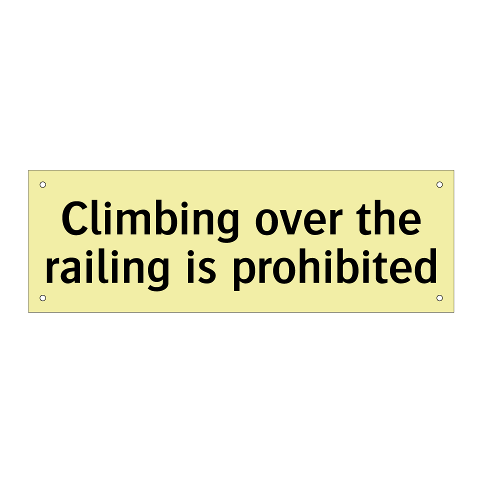 Climbing over the railing is prohibited