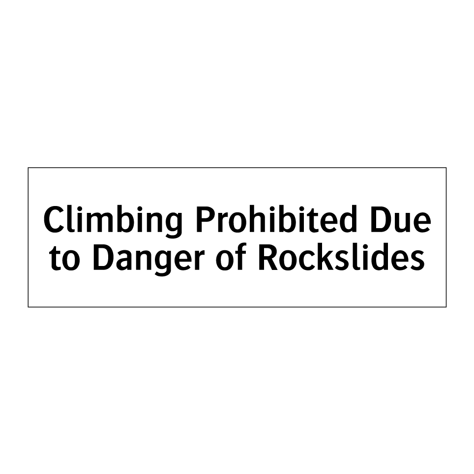 Climbing Prohibited Due to Danger of Rockslides