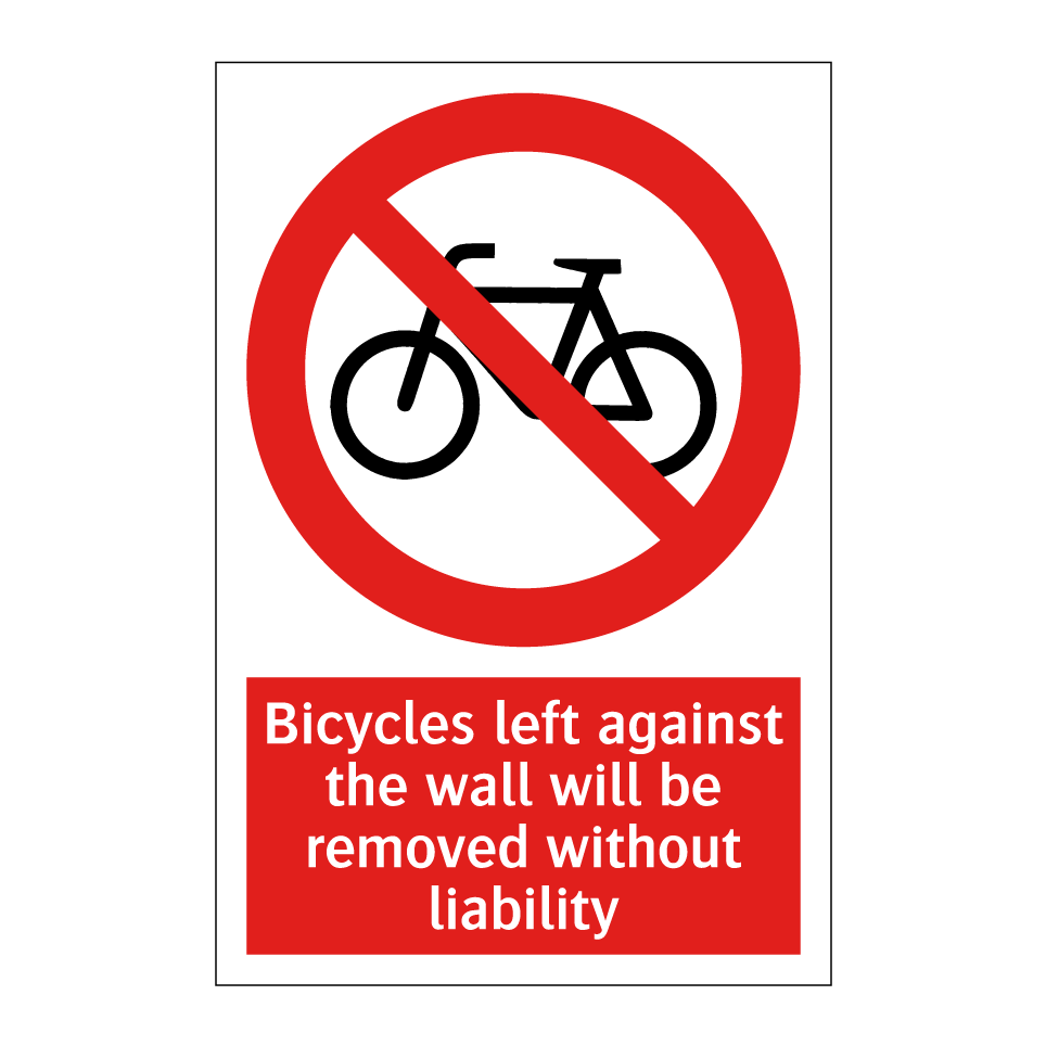 Bicycles left against the wall will be removed without liability