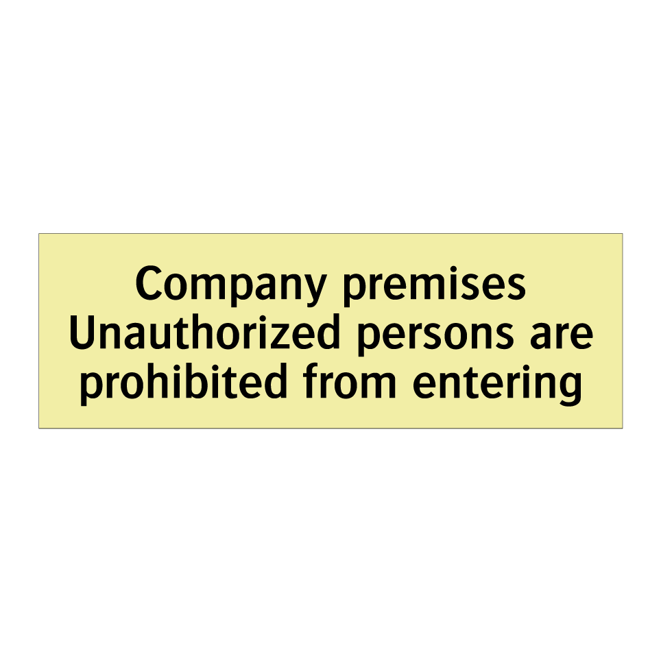 Company premises Unauthorized persons are prohibited from entering