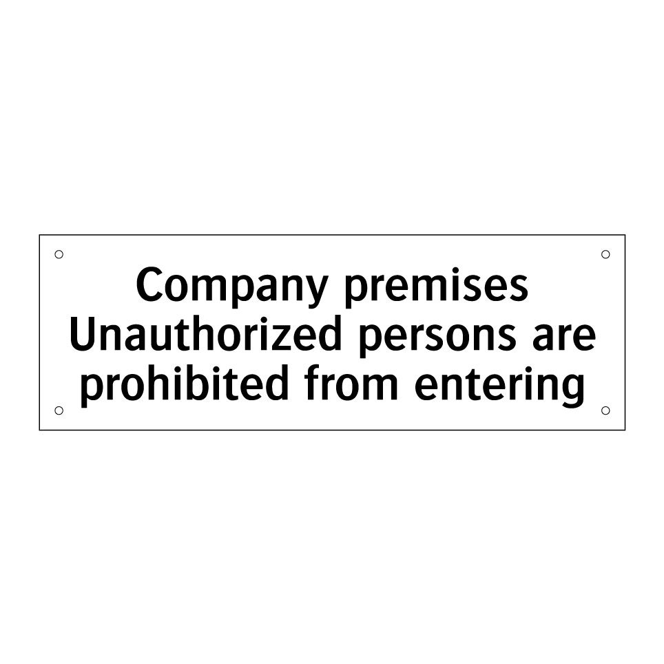 Company premises Unauthorized persons are prohibited from entering