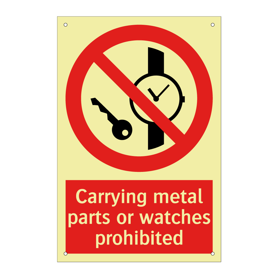 Carrying metal parts or watches prohibited