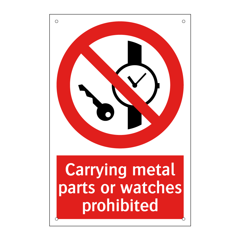 Carrying metal parts or watches prohibited