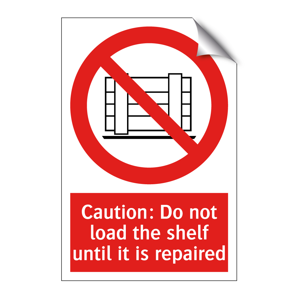Caution: Do not load the shelf until it is repaired
