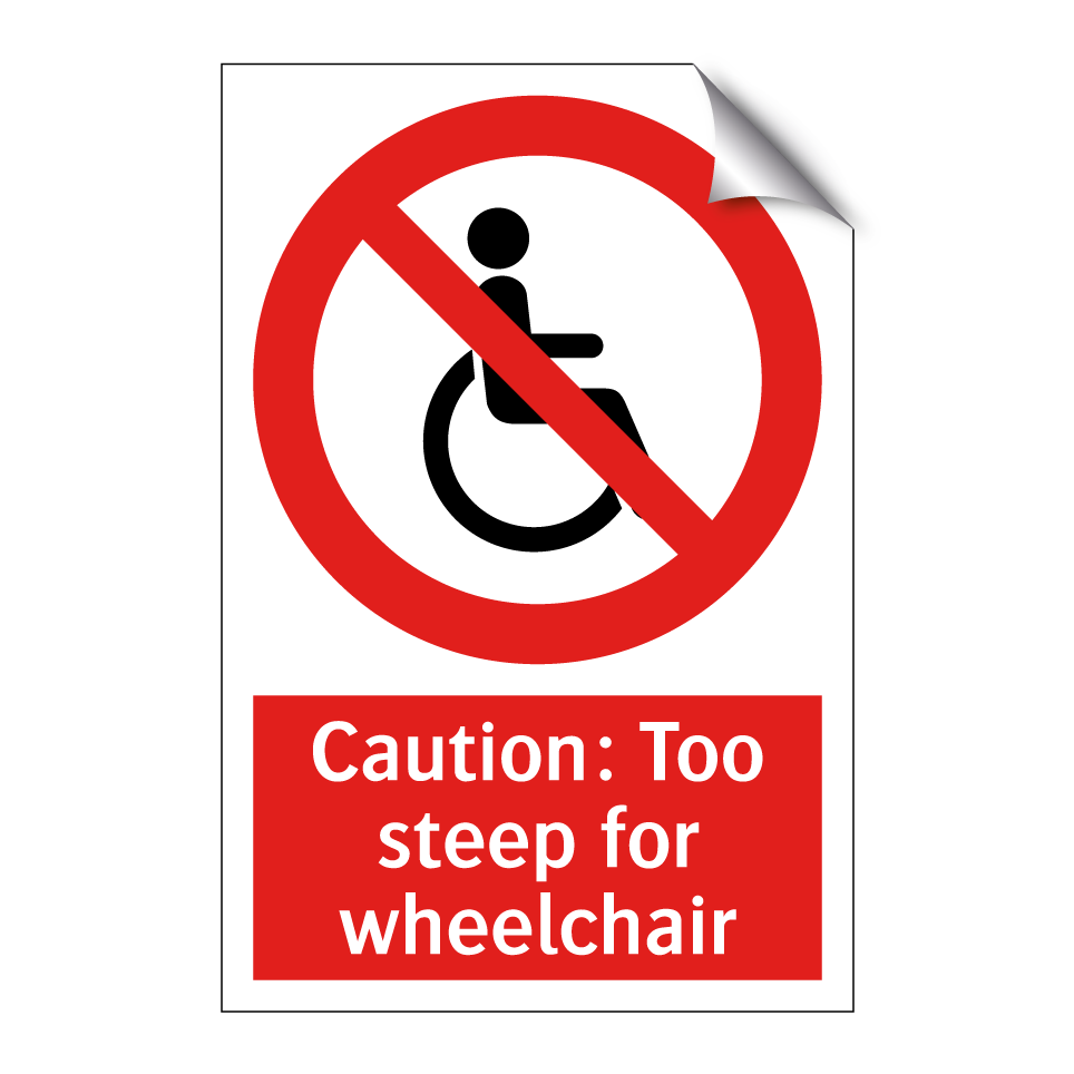Caution: Too steep for wheelchair