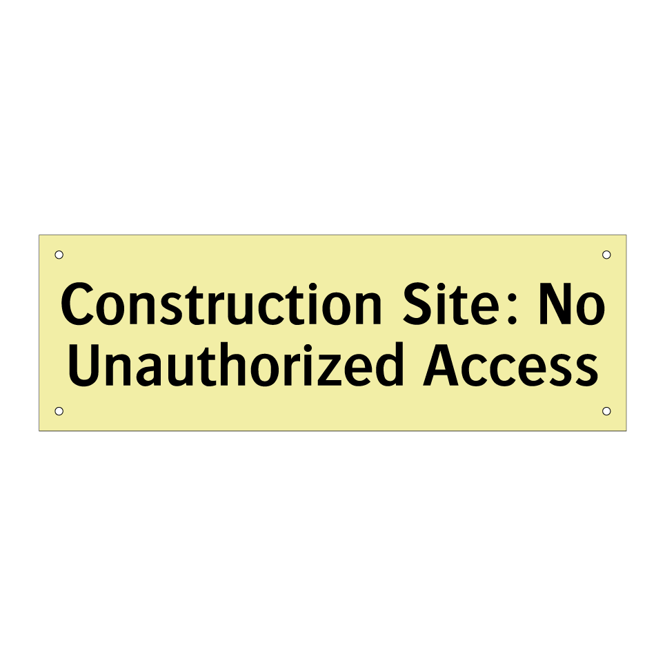 Construction Site: No Unauthorized Access