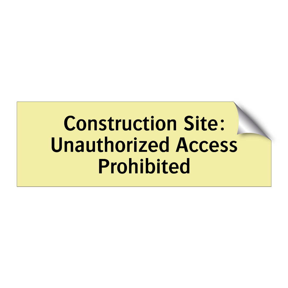 Construction Site: Unauthorized Access Prohibited