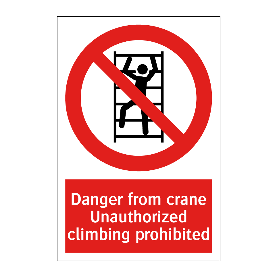 Danger from crane Unauthorized climbing prohibited