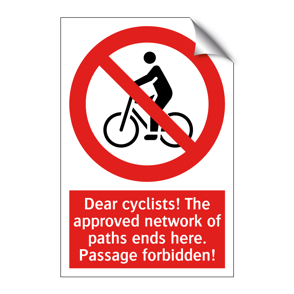 Dear cyclists! The approved network of paths ends here. Passage forbidden!
