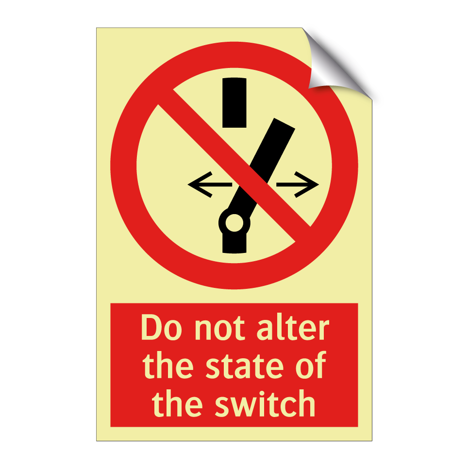 Do not alter the state of the switch
