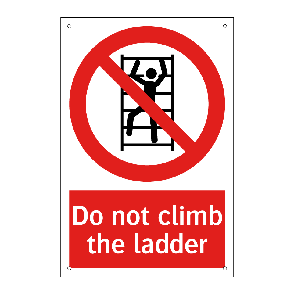 Do not climb the ladder