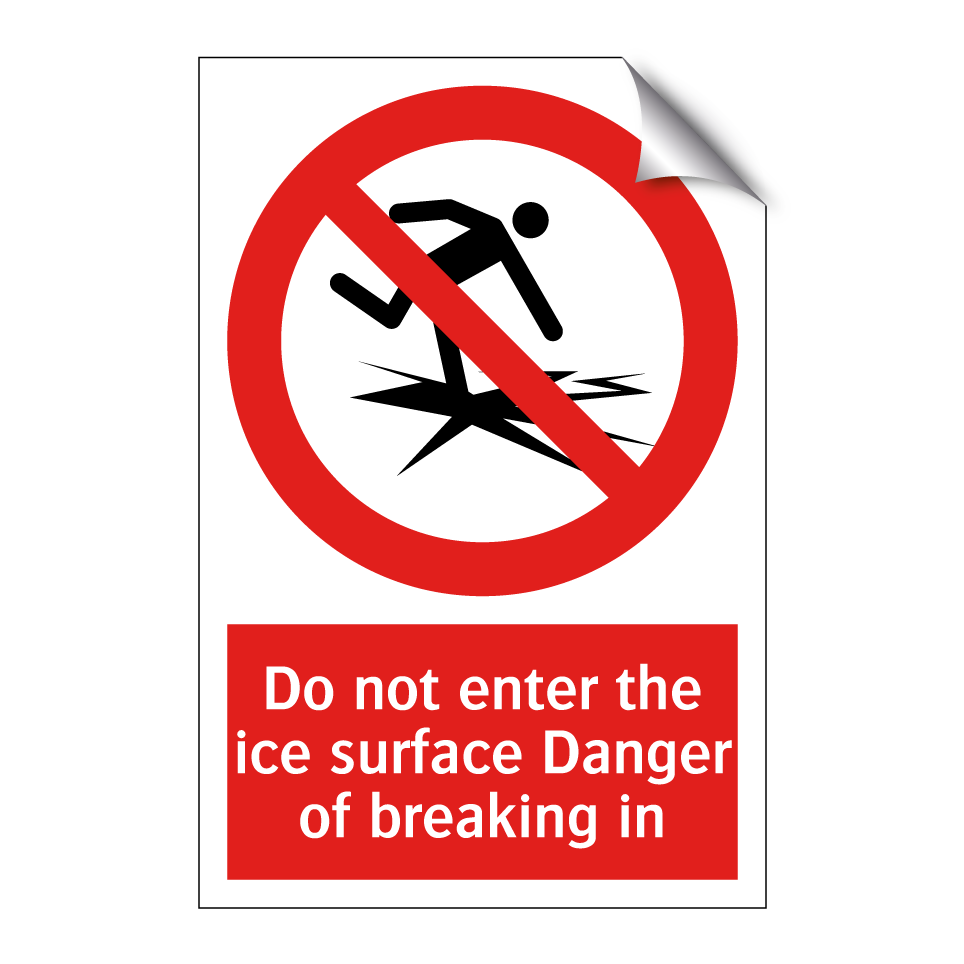 Do not enter the ice surface Danger of breaking in