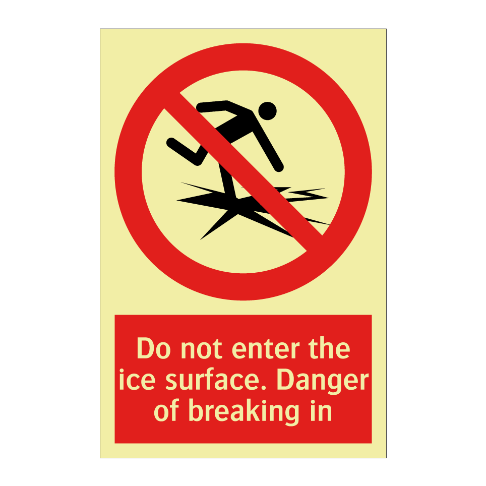 Do not enter the ice surface. Danger of breaking in