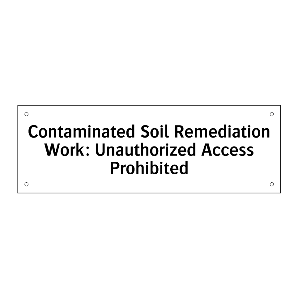 Contaminated Soil Remediation Work: Unauthorized Access Prohibited