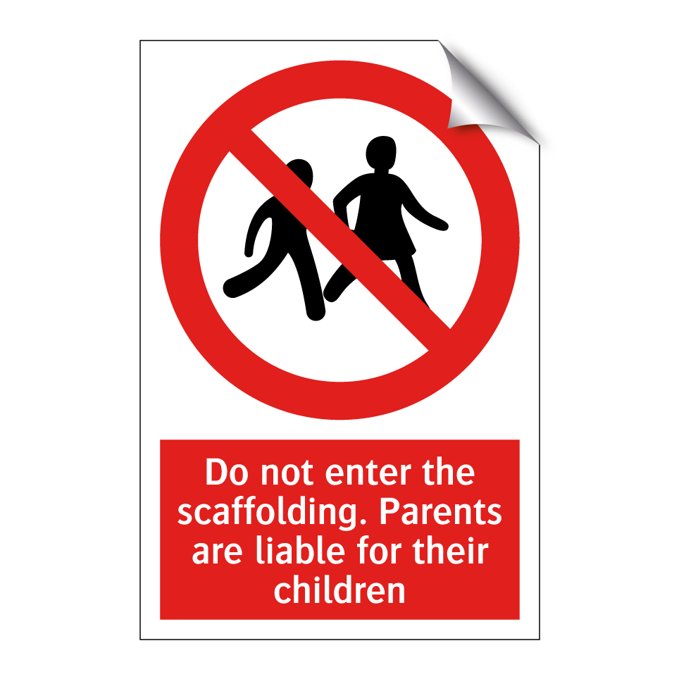 Do not enter the scaffolding. Parents are liable for their children