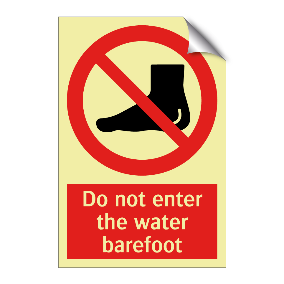 Do not enter the water barefoot