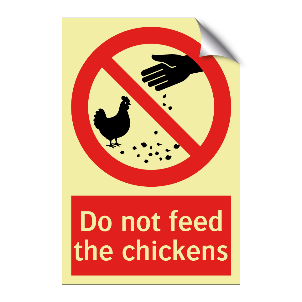 Do not feed the chickens