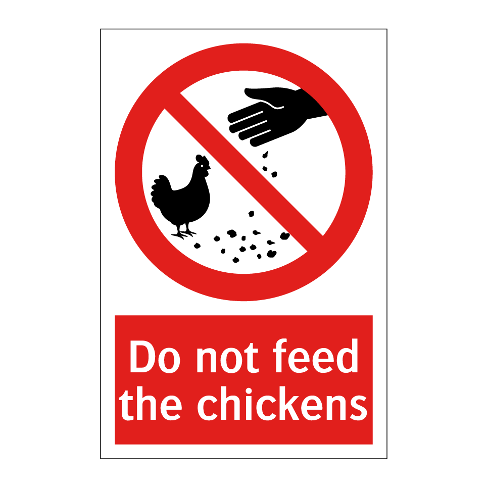 Do not feed the chickens