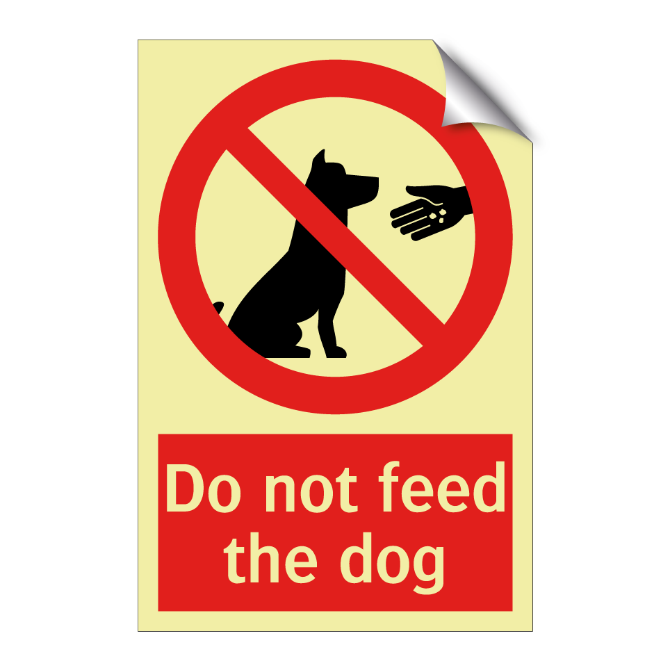 Do not feed the dog