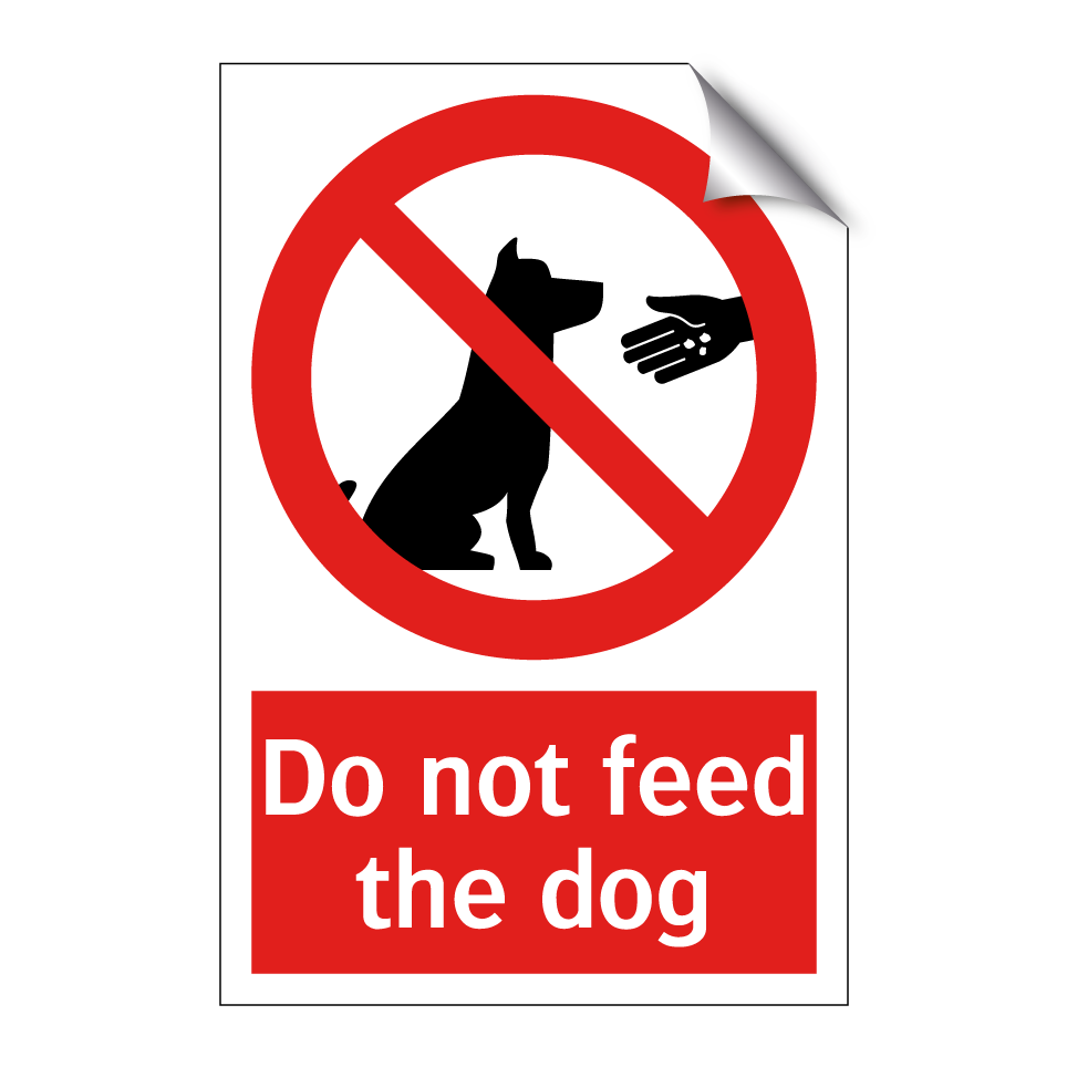 Do not feed the dog