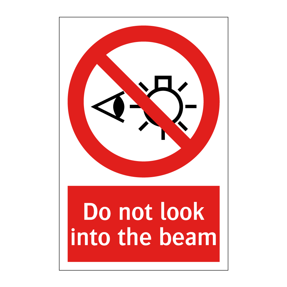 Do not look into the beam