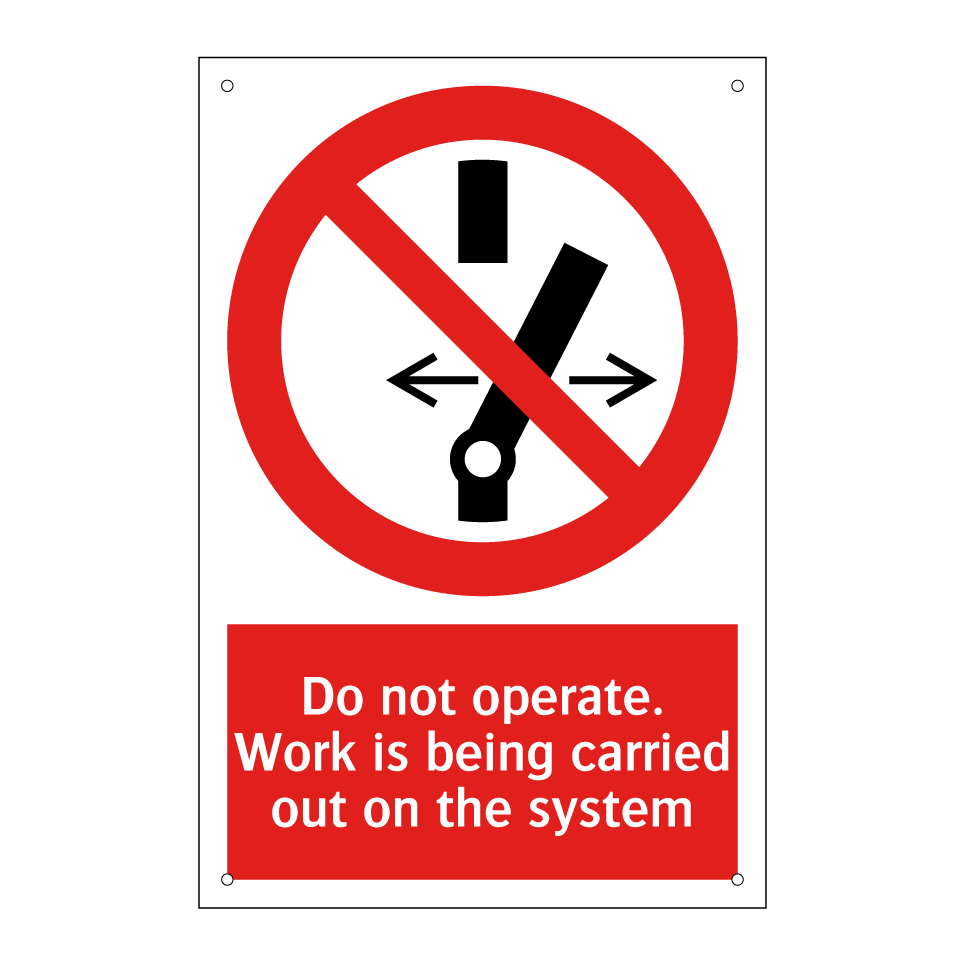 Do not operate. Work is being carried out on the system