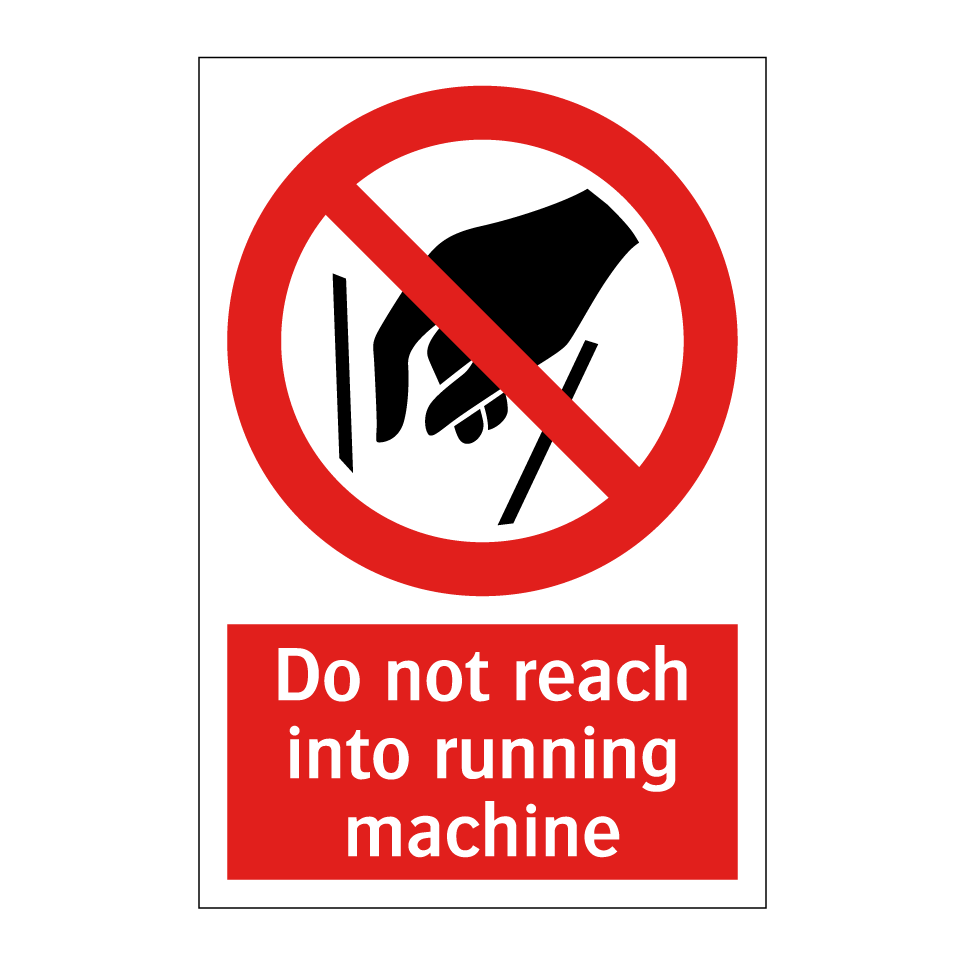 Do not reach into running machine