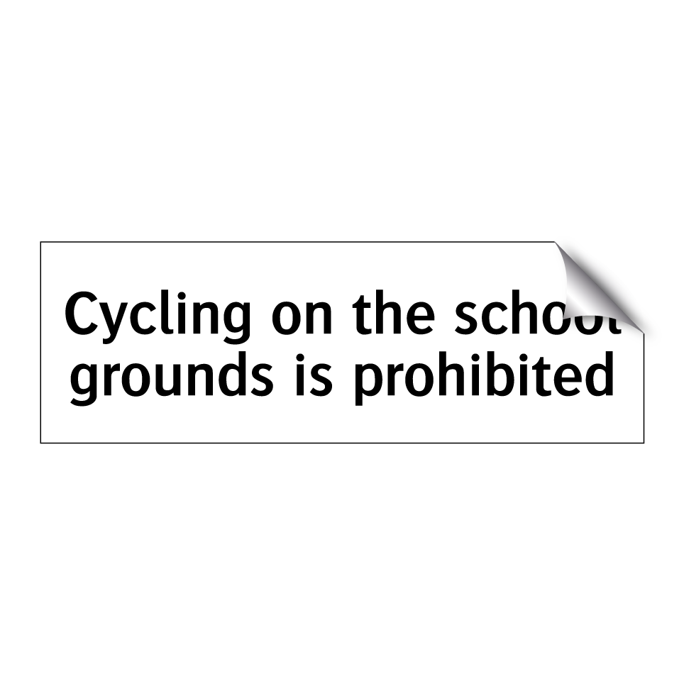 Cycling on the school grounds is prohibited
