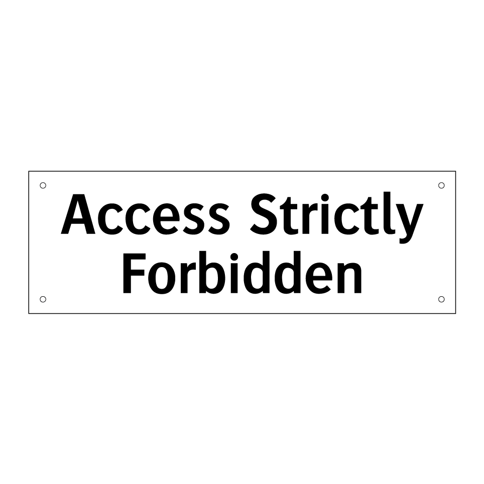 Access Strictly Forbidden