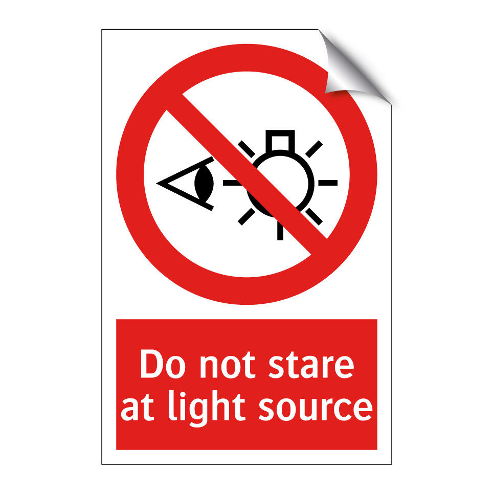 Do not stare at light source