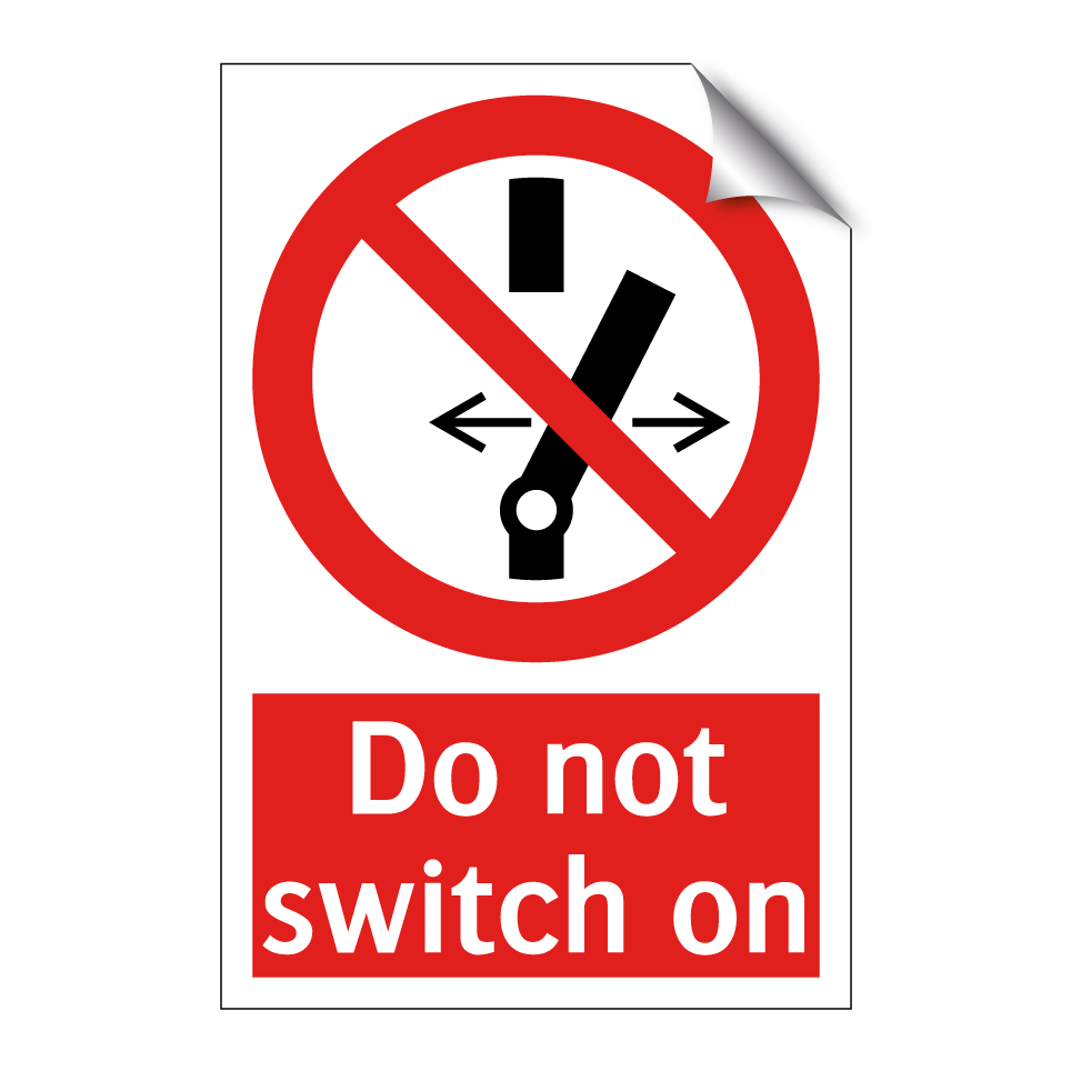 Do not switch on