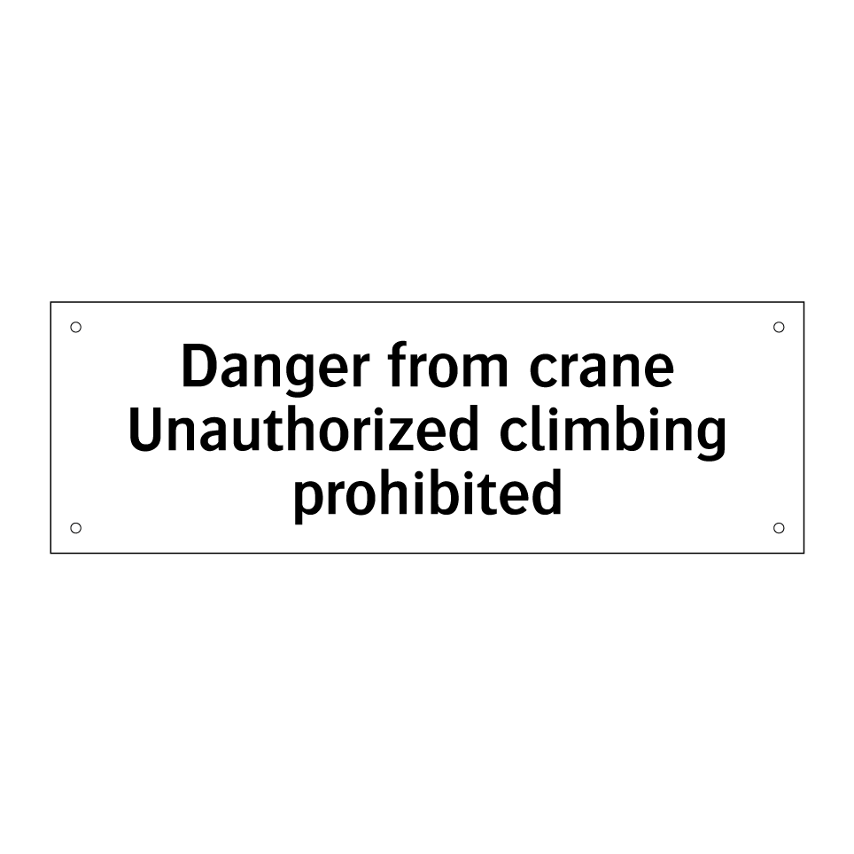 Danger from crane Unauthorized climbing prohibited