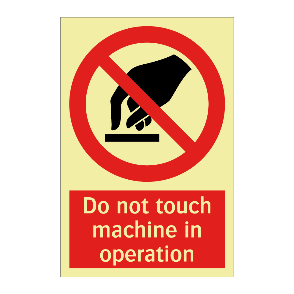 Do not touch machine in operation