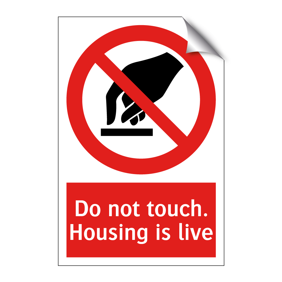 Do not touch. Housing is live