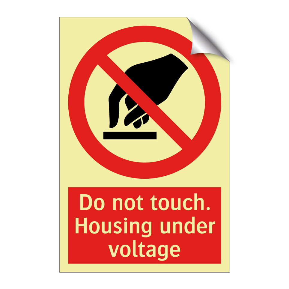 Do not touch. Housing under voltage
