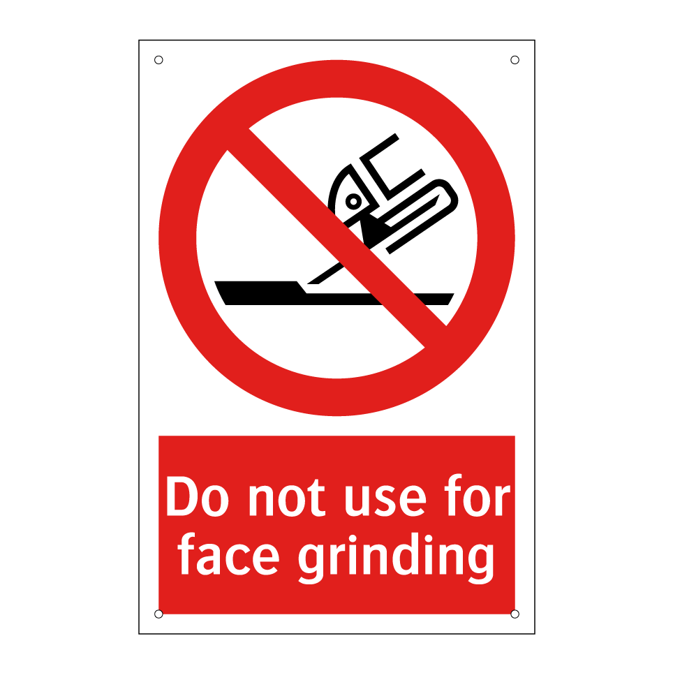 Do not use for face grinding
