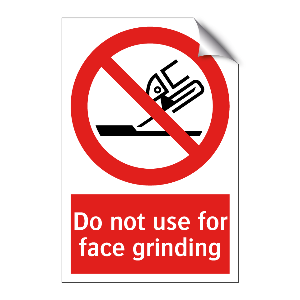 Do not use for face grinding
