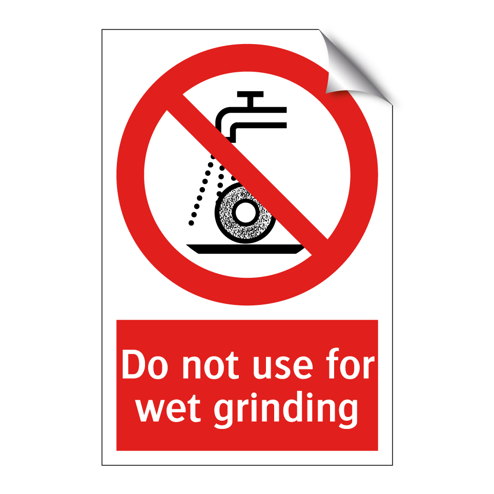 Do not use for wet grinding