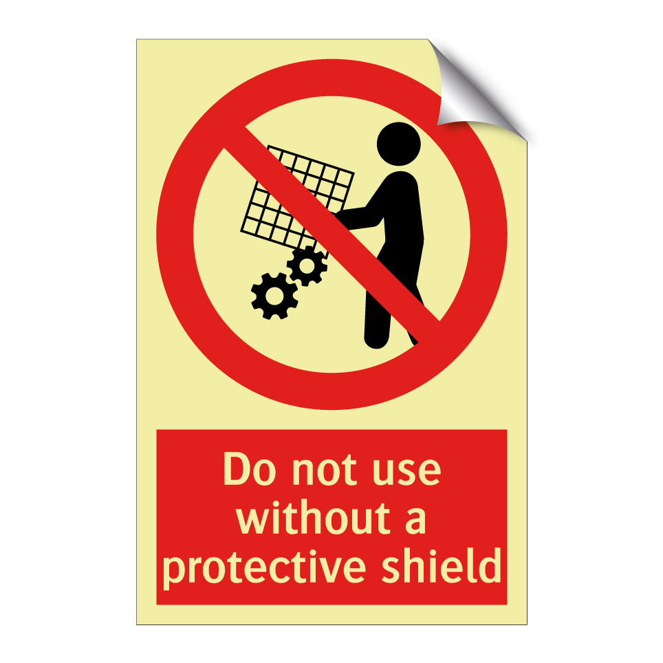 Do not use without a protective shield
