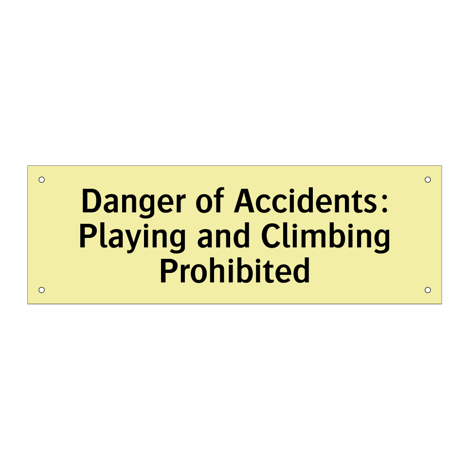 Danger of Accidents: Playing and Climbing Prohibited