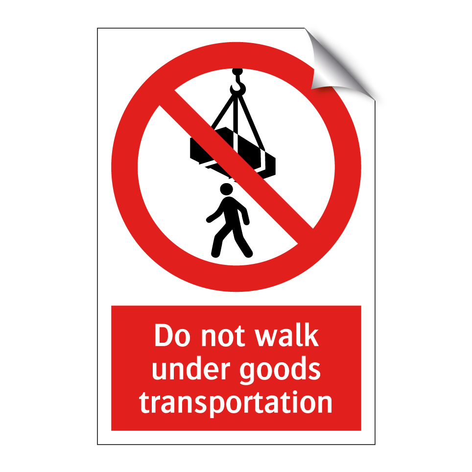 Do not walk under goods transportation