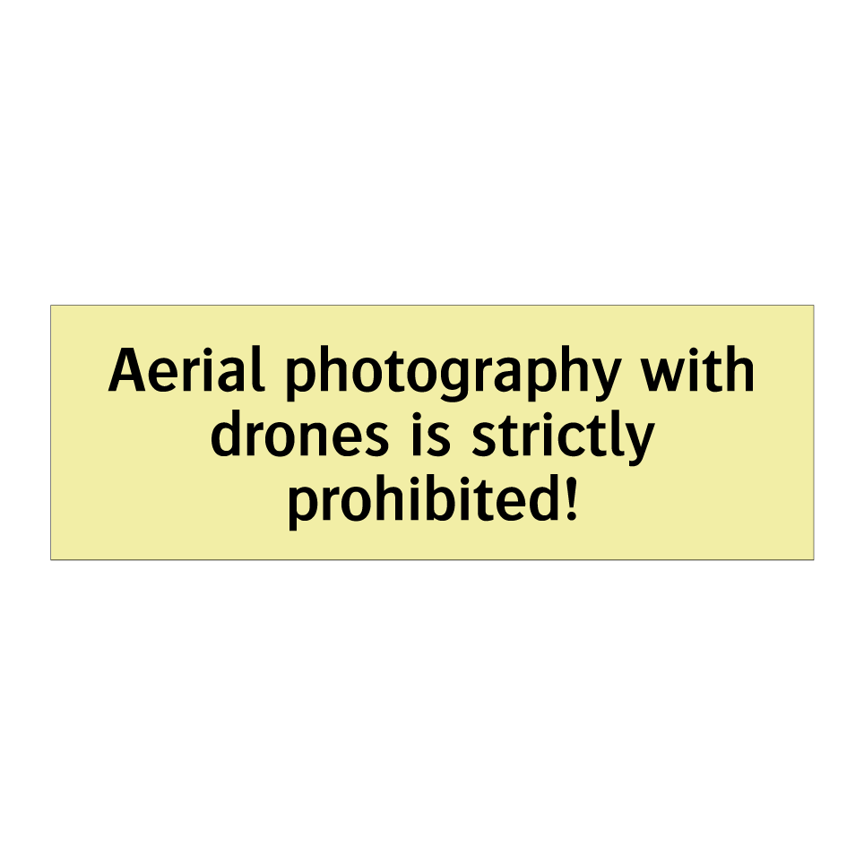 Aerial photography with drones is strictly prohibited!